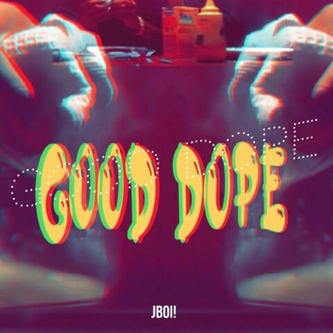 GOOD DOPE