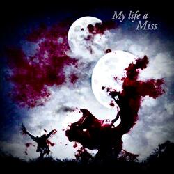 My Life A Miss