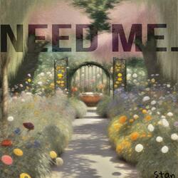 Need Me