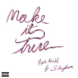 MAKE IT TRUE
