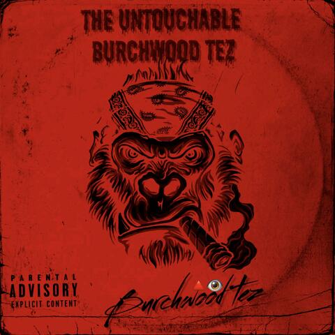 The Untouchable BurchwoodTez
