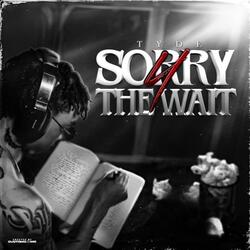 Sorry 4 The Wait