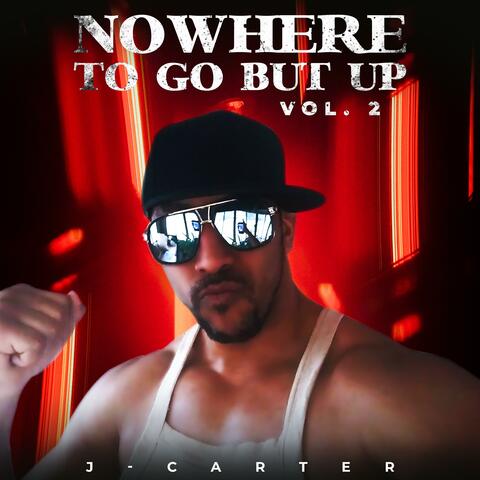 Nowhere To Go But Up. Vol .2