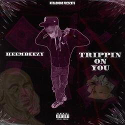 Trippin On You
