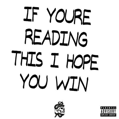 If You're Reading This I Hope You Win