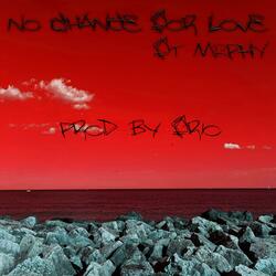 No Chance For Love