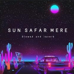 Sun Safar Mere (Slowed And Reverb)