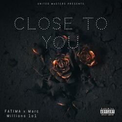 Close To You