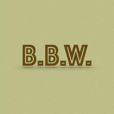 B.B.W.