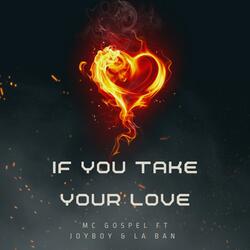 If You Take Your Love