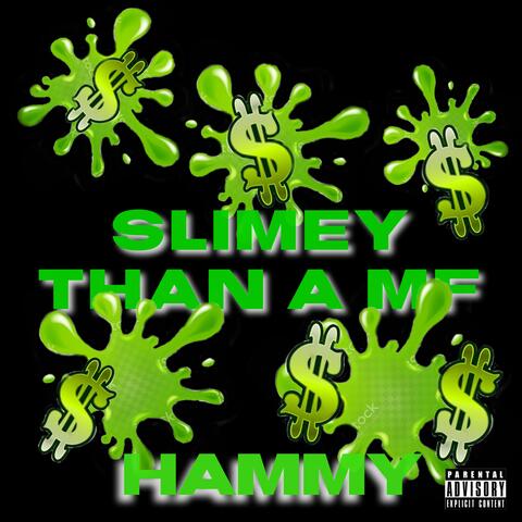 Slimey Than A MF