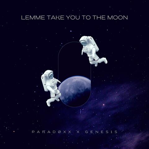 Lemme Take You To The Moon