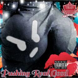 Pushing Real Good