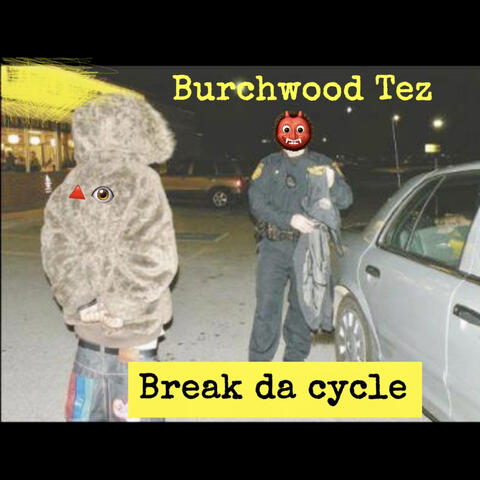 Break Da Cycle