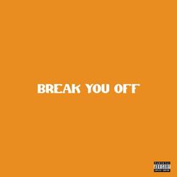 Break You Off