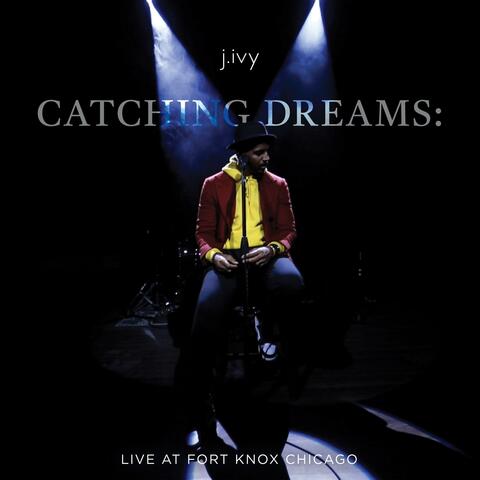 Catching Dreams: Live at Fort Knox Chicago