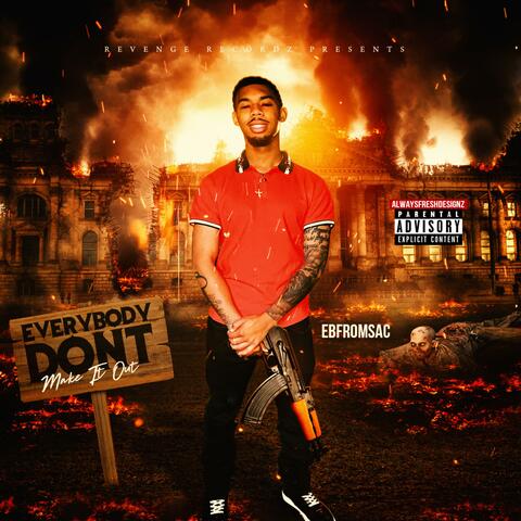 Everybody dont make it out