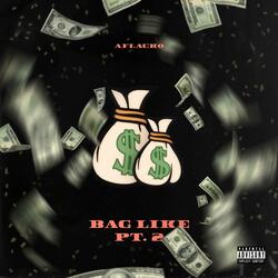 Bag Like Pt. 2