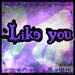 Like You