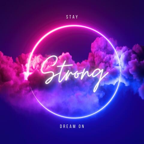 Stay Strong, Dream On
