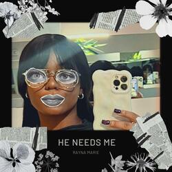 He Needs Me