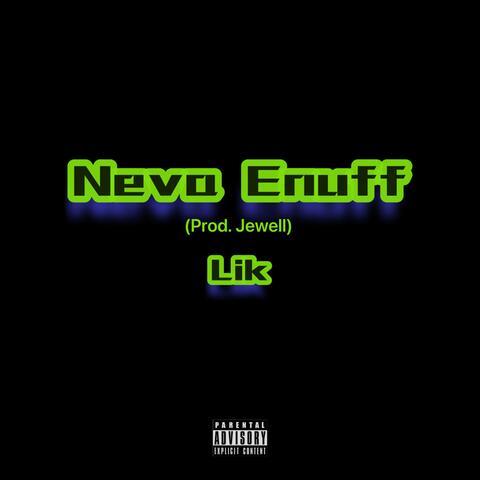 Neva Enuff