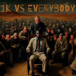 1k vs Everybody