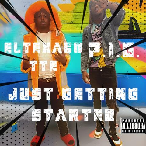 JUST GETTING STARTED