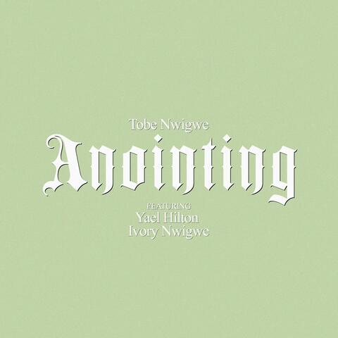 ANOINTING (FALL ON ME)