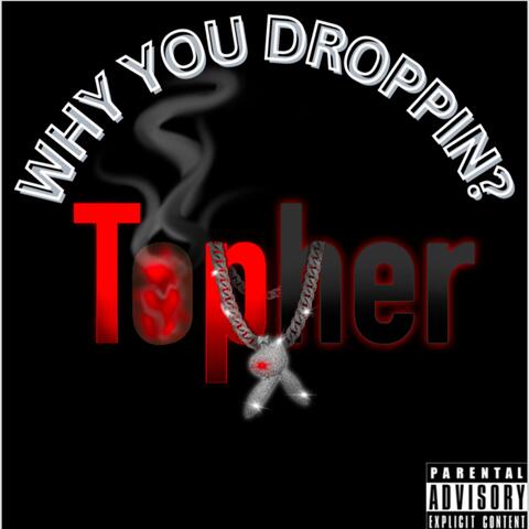 Why You Droppin?