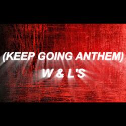 W&L’S (Keep Going Anthem)
