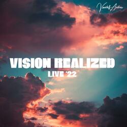 Vision Realized (Live ‘22)