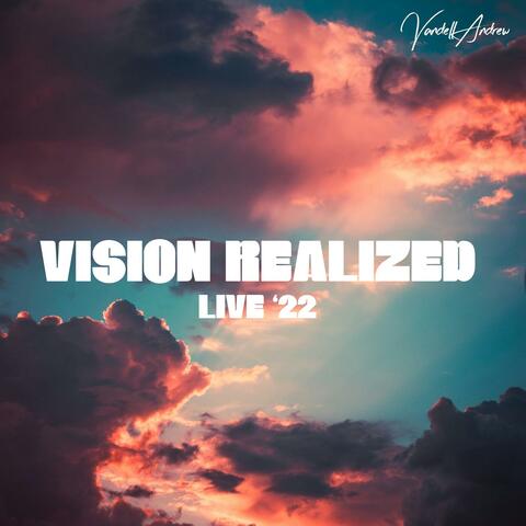 Vision Realized (Live ‘22)