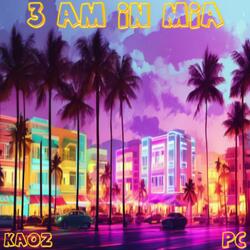3 AM iN MiA