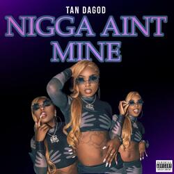 Nigga Aint Mine