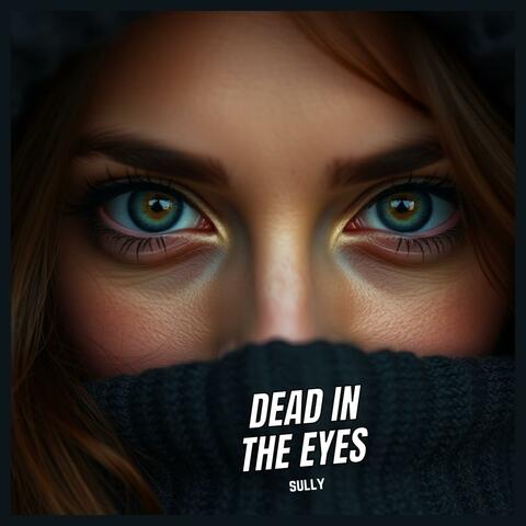 dead in the eyes