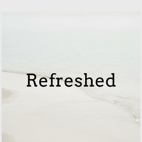 Refreshed