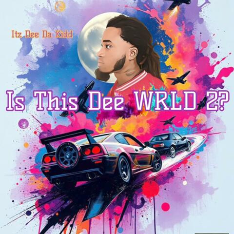 Is This Dee WRLD 2?