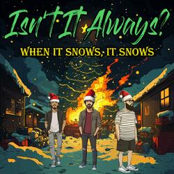 When It Snows, It Snows