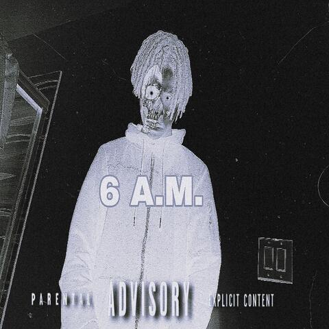 6 A.M.