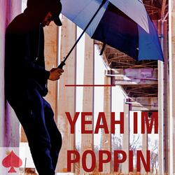 Yeah Im Poppin