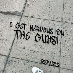I Get Nervous On The Guys!