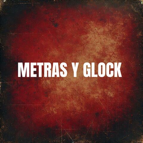 Metras y Glock