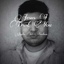 Jesus I Trust You