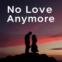 No love anymore