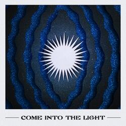 Come Into the Light