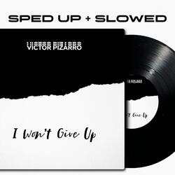 I Won't Give Up (Sped Up)