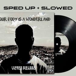 Your Body Is a Wonderland (Sped Up)