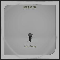 stay w me