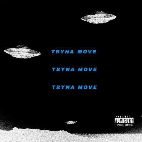TRYNA MOVE